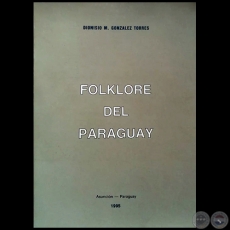 FOLKLORE DEL PARAGUAY - Autor: DIONISIO M. GONZÁLEZ TORRES - Año: 1995